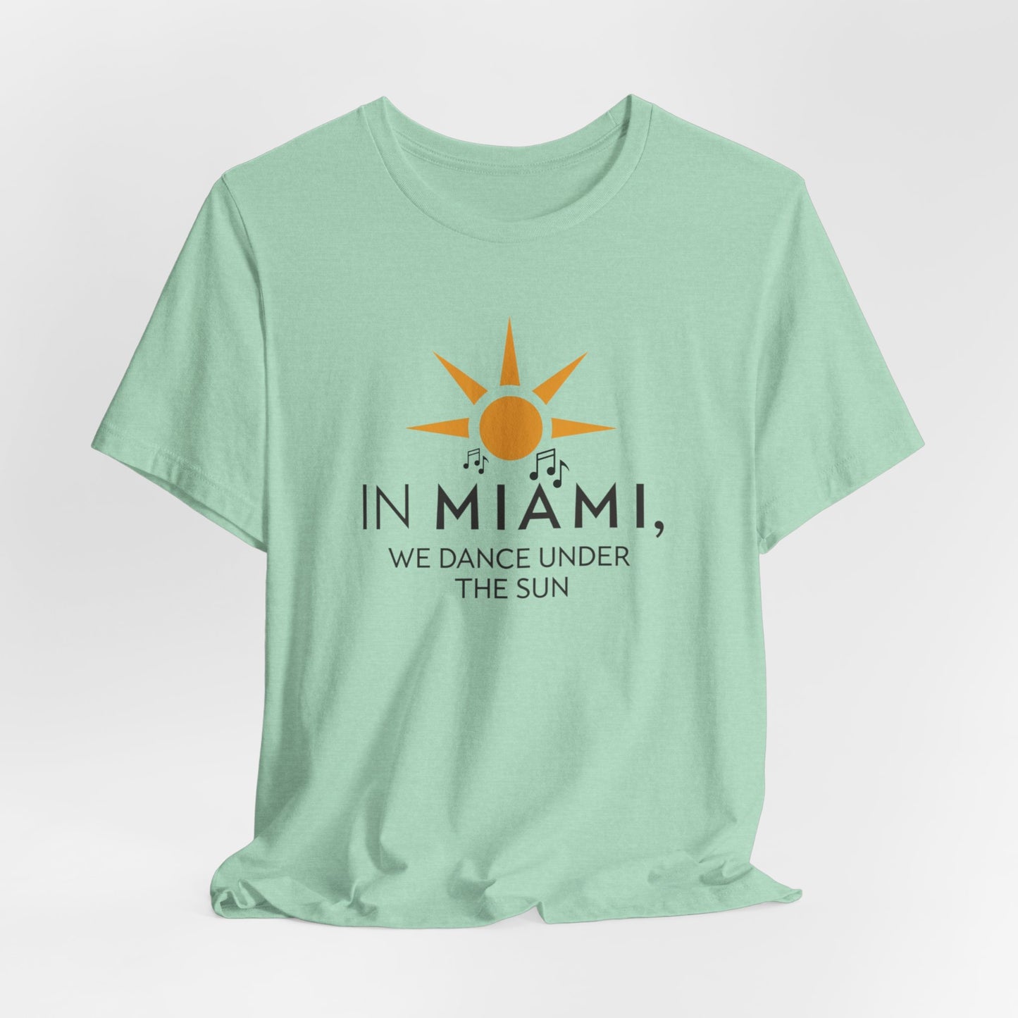 In Miami, We Dance Under the Sun II | T-shirt