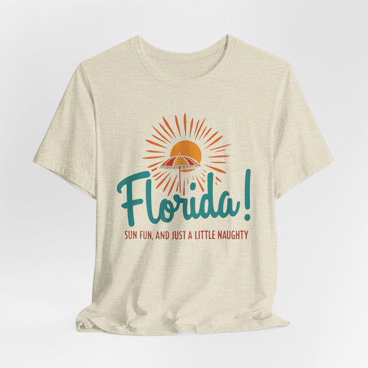 Florida - Sun, Fun, and Just a Little Naughty | T-shirt