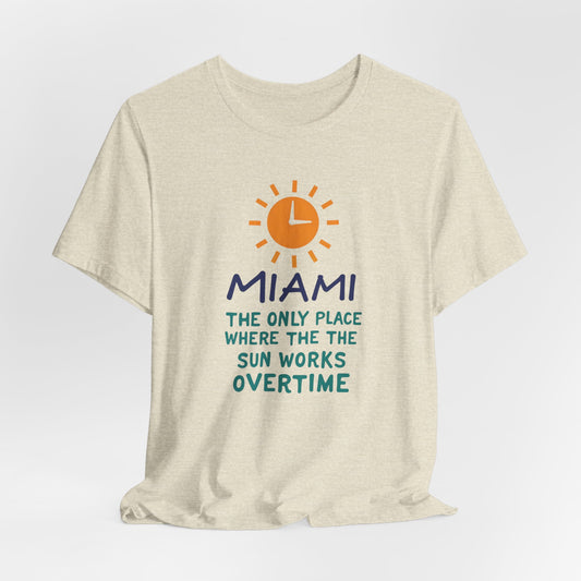 Miami - The Only Place Where the Sun Works Overtime II | T-shirt