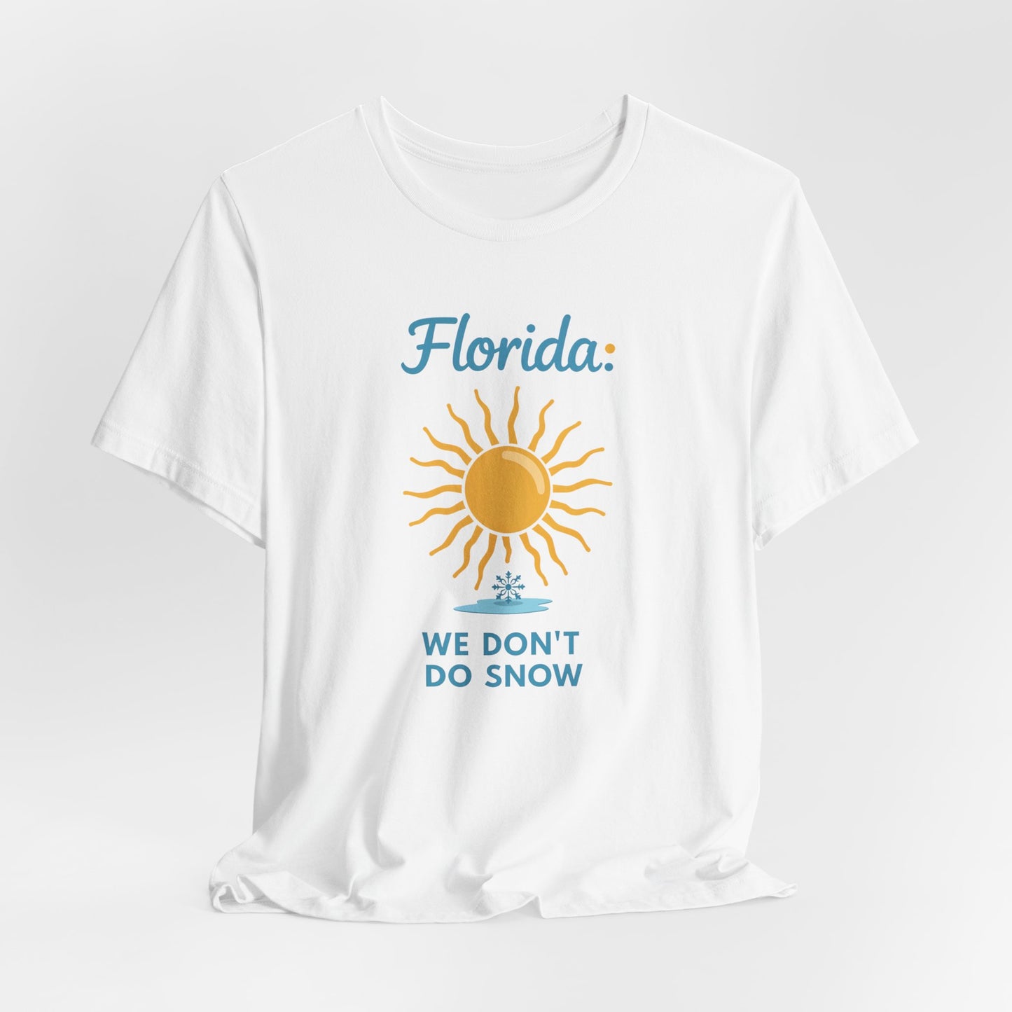 Florida - We Don't Do Snow | T-shirt