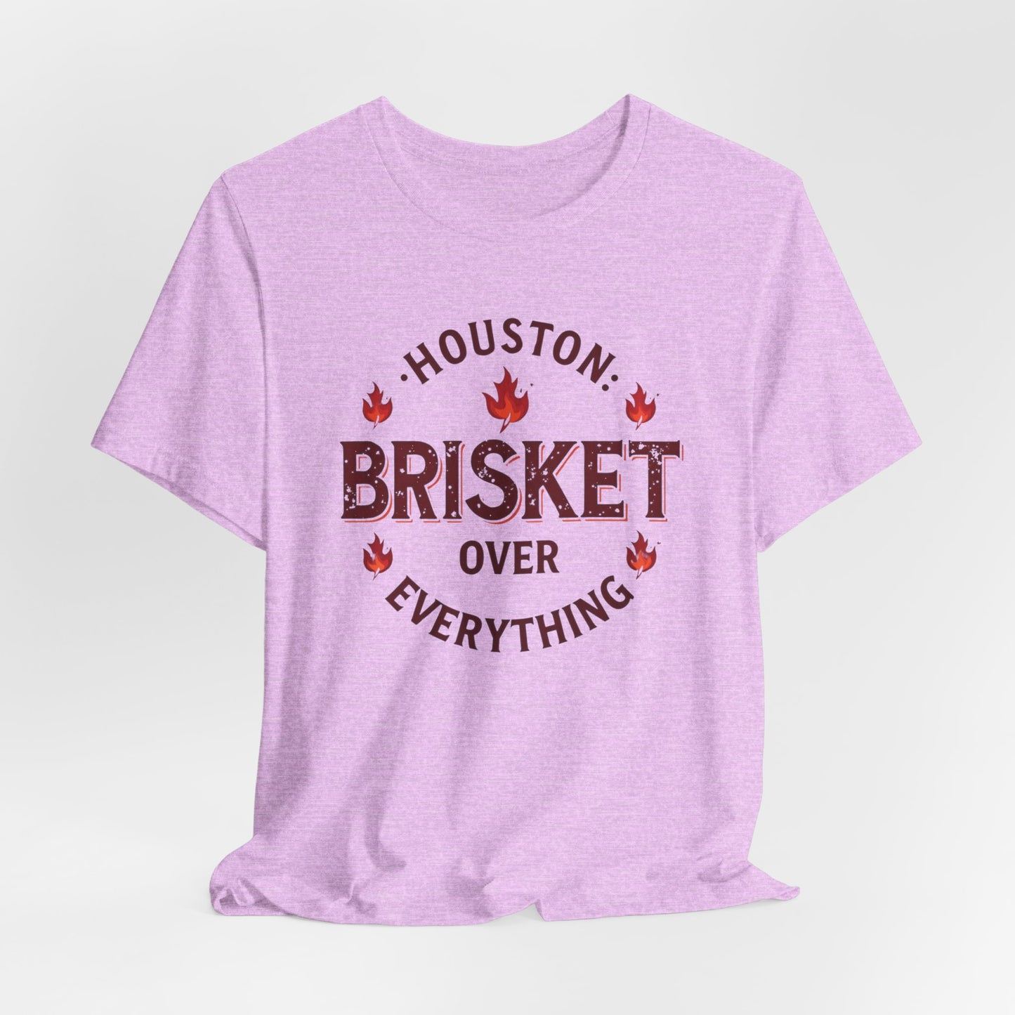 Houston - Brisket Over Everything T-Shirt III | BBQ Lover’s Tee