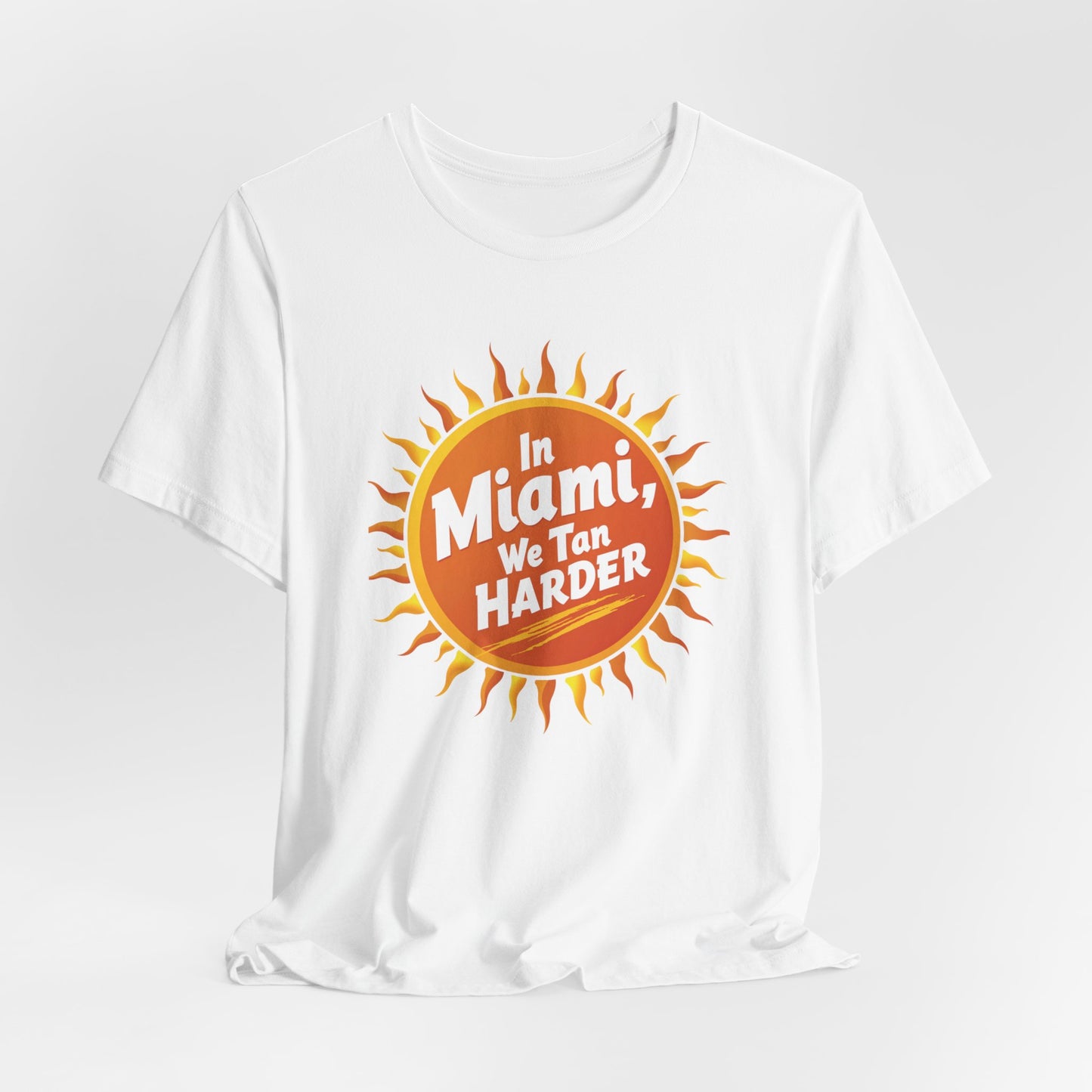 In Miami, We Tan Harder | T-shirt