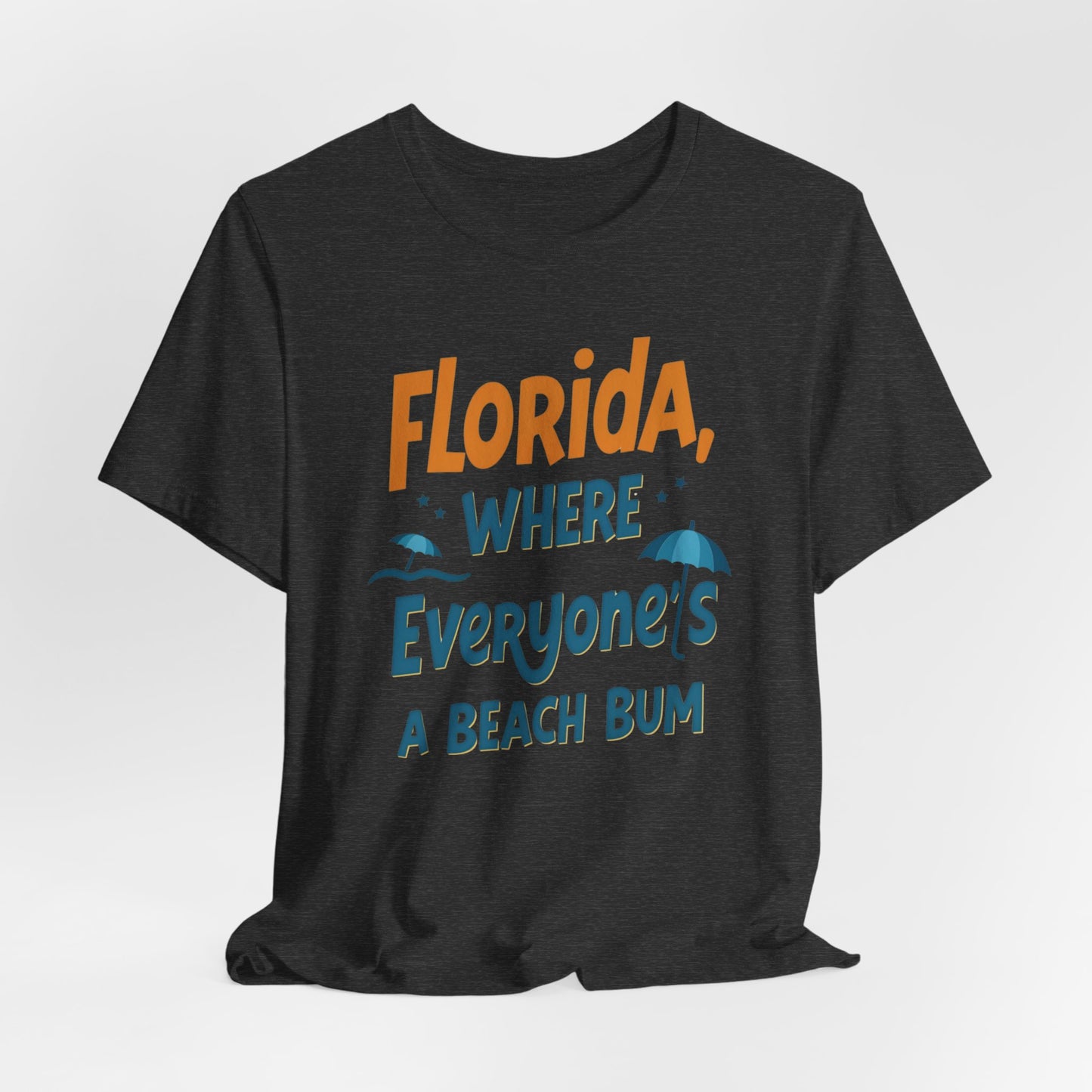 Florida - Where Everyone's a Beach Bum | T-shirt