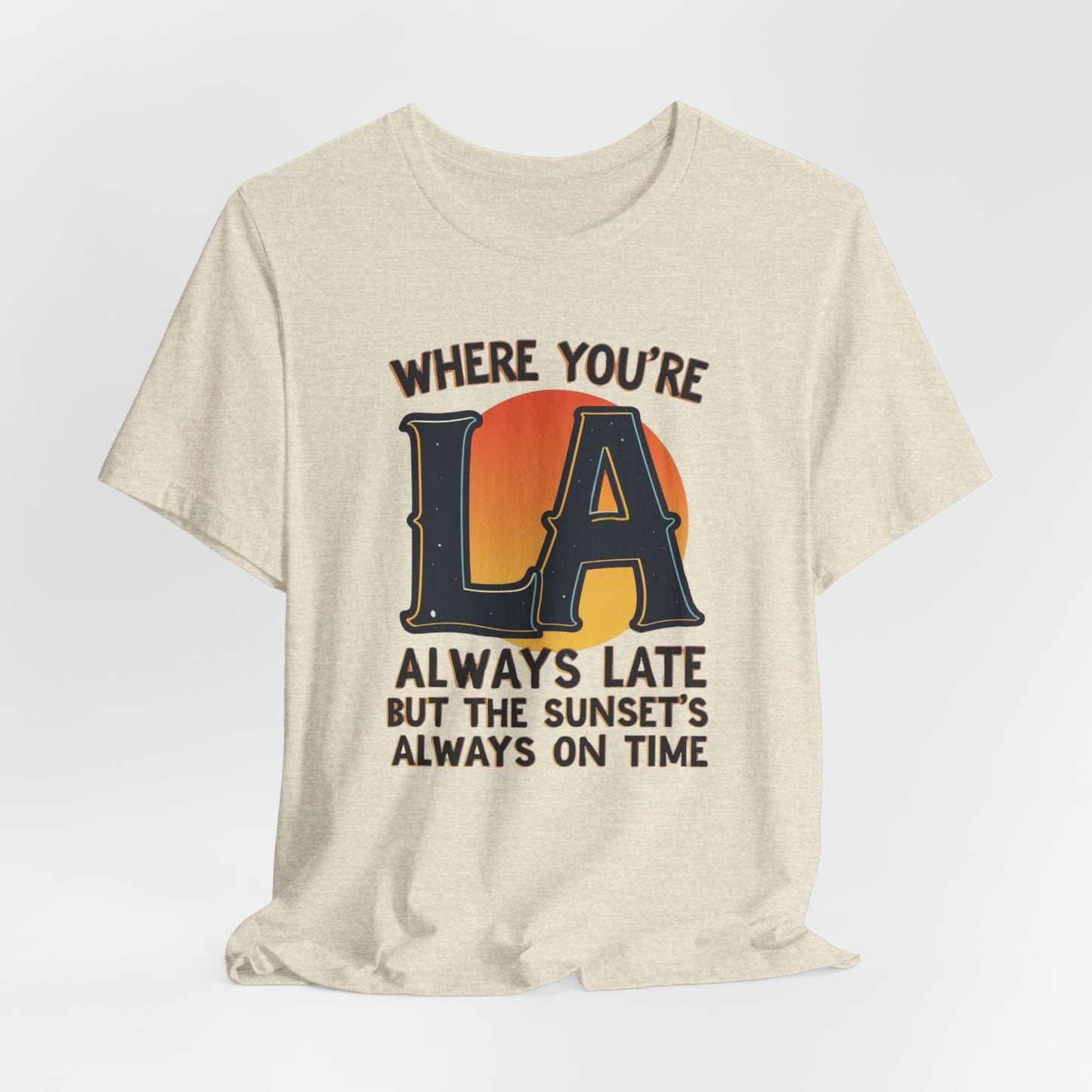 LA - Always Late, But Sunset’s On Time II | T-shirt