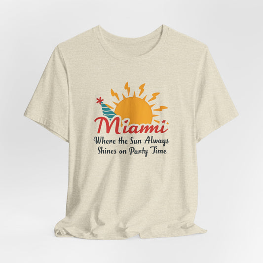 Miami - Where the Sun Always Shines on Party Time | T-shirt