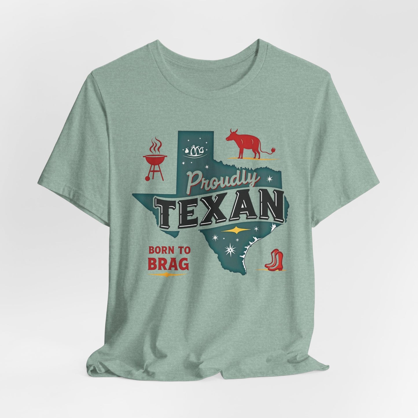 Texas - Proudly Texan, Born to Brag T-Shirt III | Lone Star Pride Tee