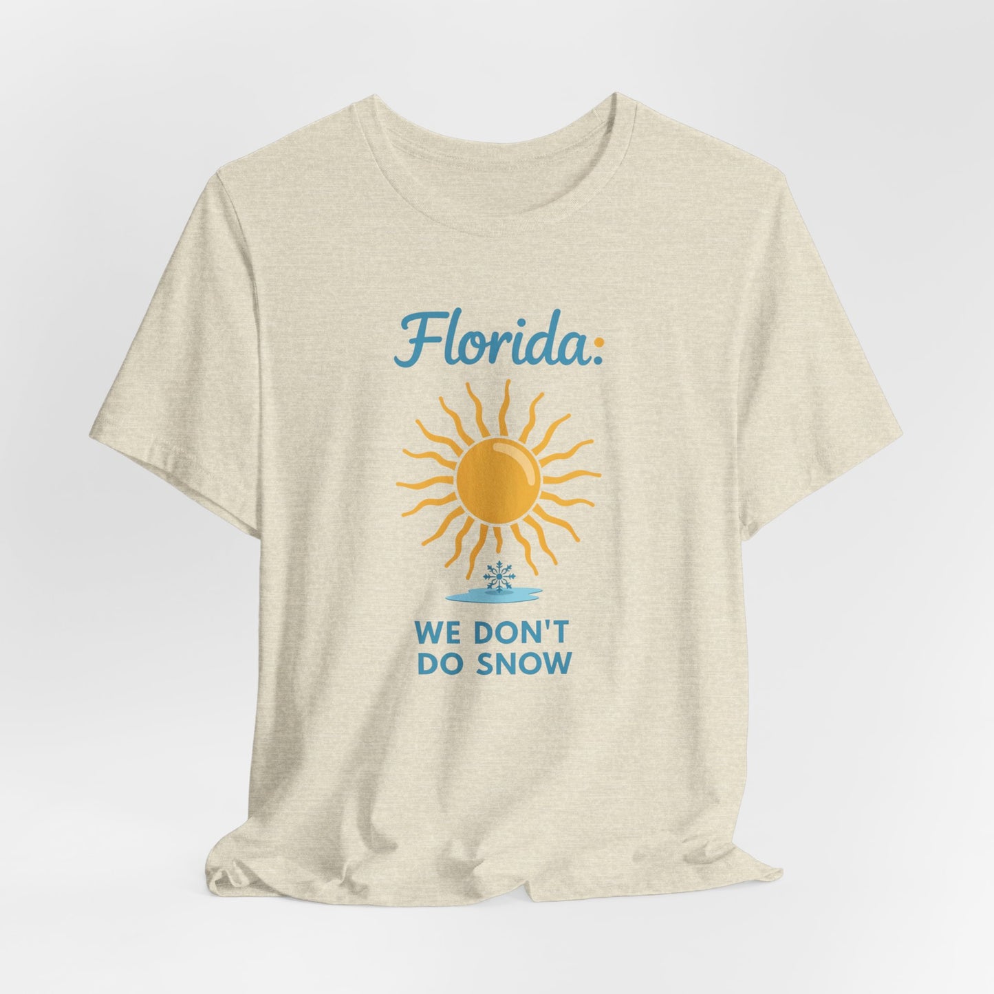 Florida - We Don't Do Snow | T-shirt