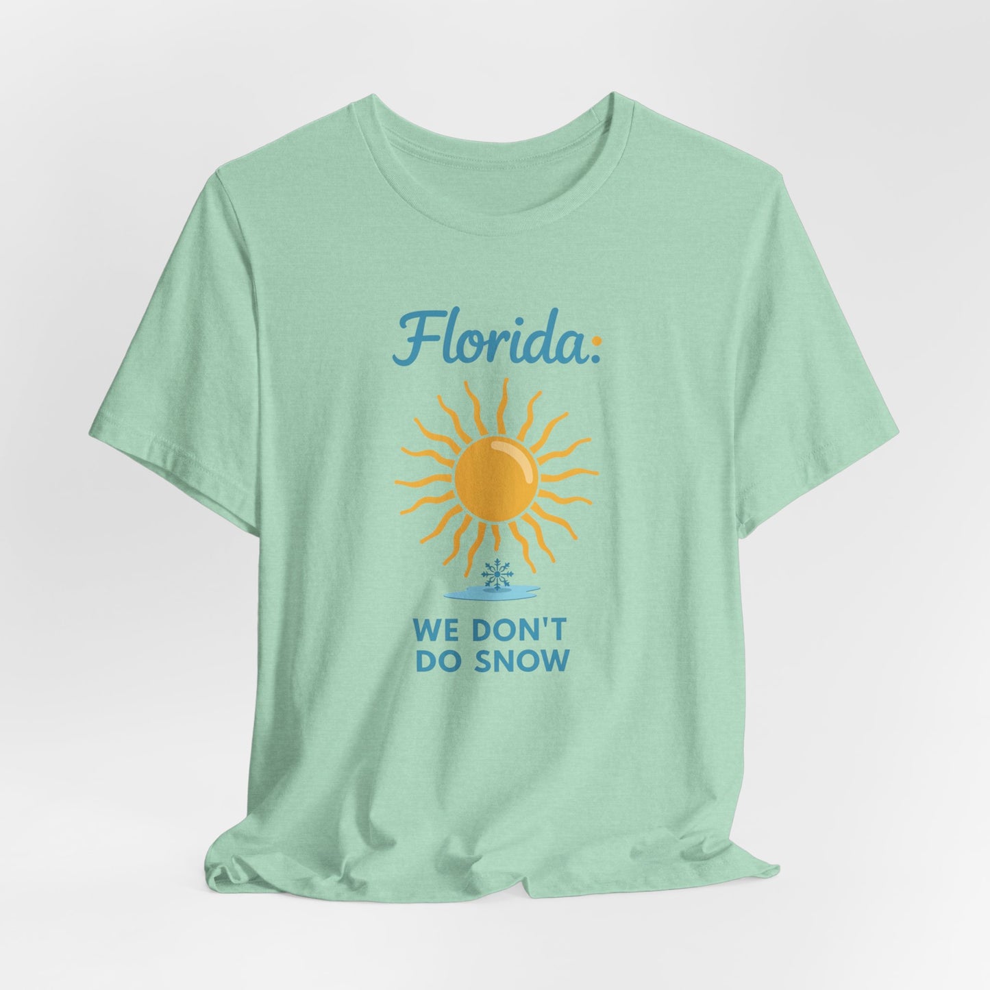 Florida - We Don't Do Snow | T-shirt