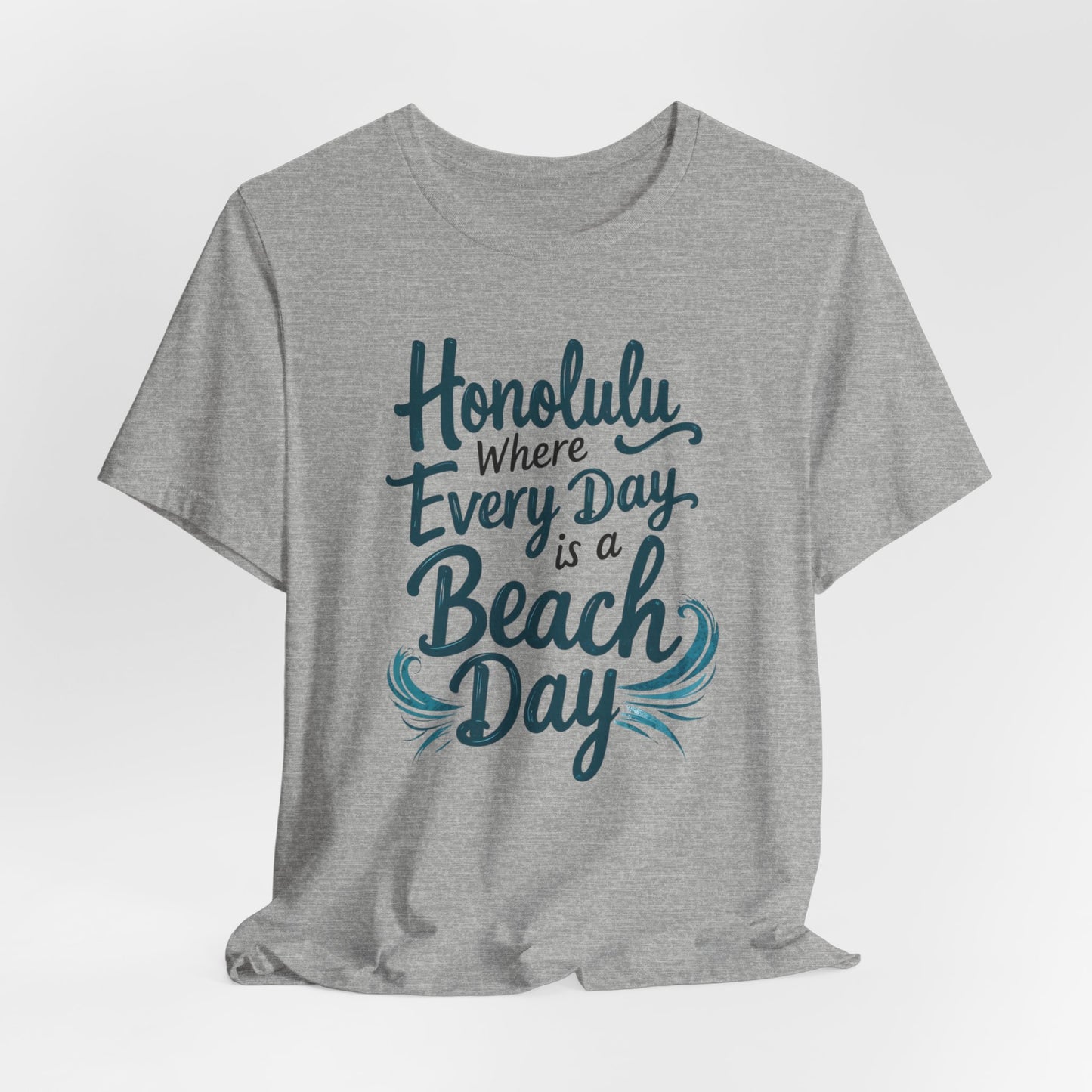 Honolulu - Where Every Day Is Beach Day | T-shirt