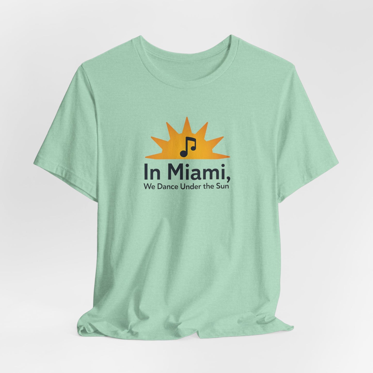 In Miami, We Dance Under the Sun | T-shirt