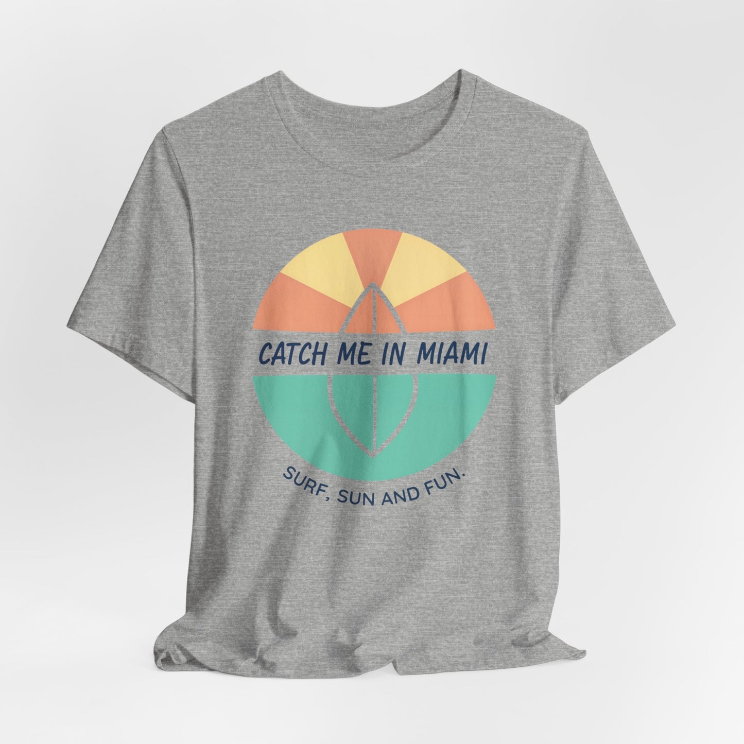 Catch Me in Miami - Surf, Sun, and Fun | T-shirt