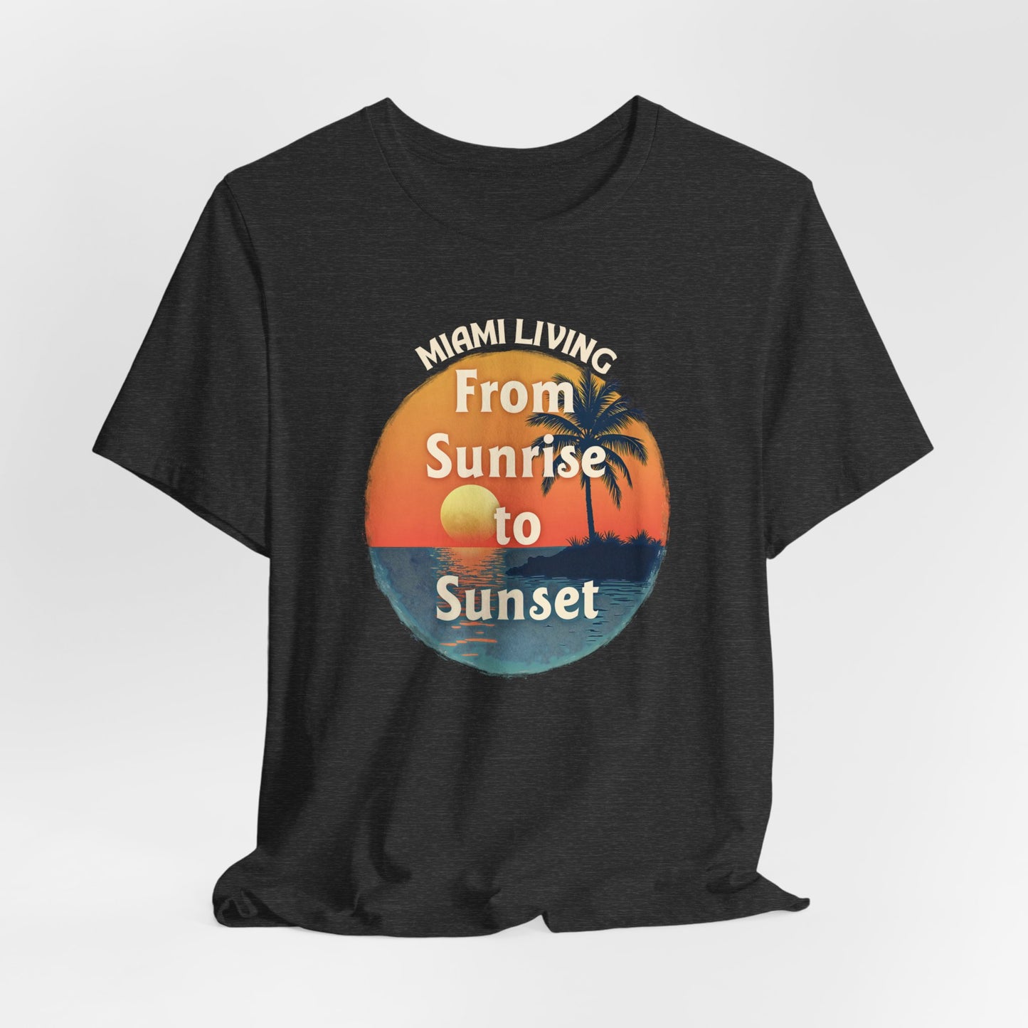 Miami Living - From Sunrise to Sunset | T-shirt