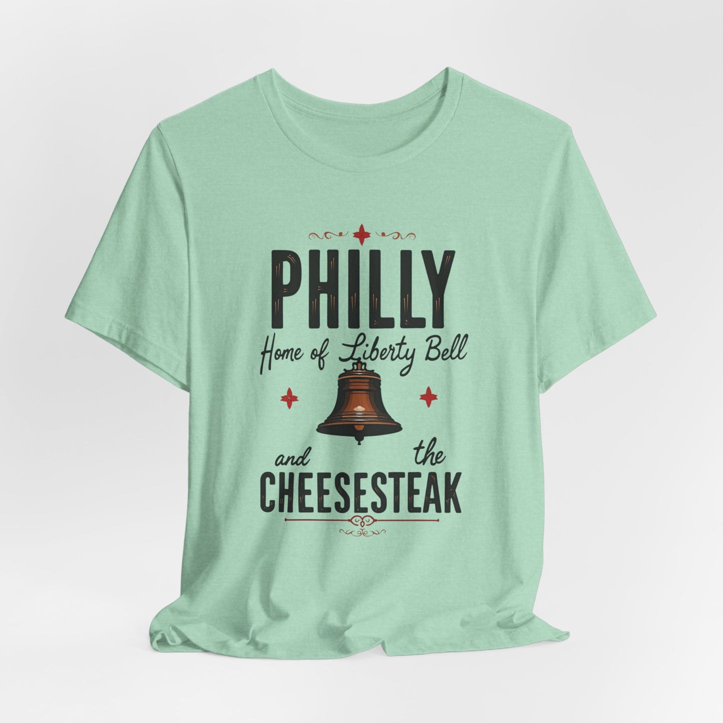 Philly - Home of Liberty Bell & Cheesesteak | T-shirt