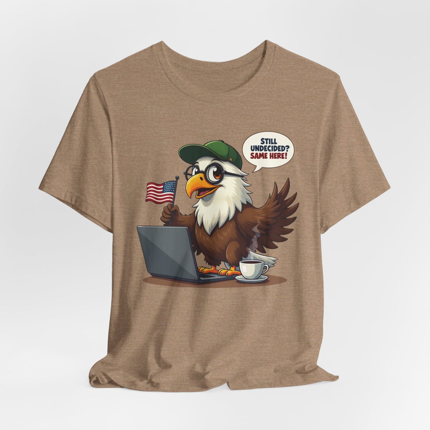 Eagle Design - Still Undecided? Same Here! - U.S Elections | T-shirt