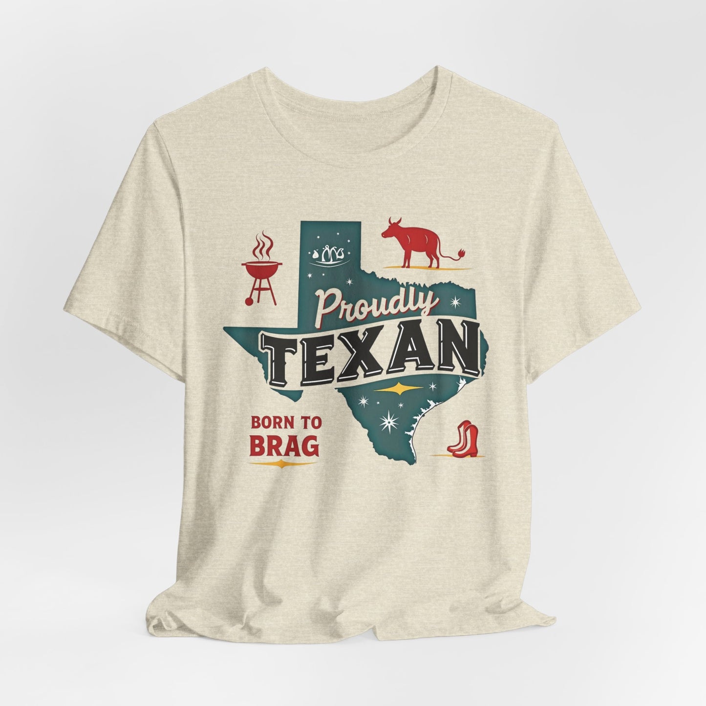 Texas - Proudly Texan, Born to Brag T-Shirt III | Lone Star Pride Tee