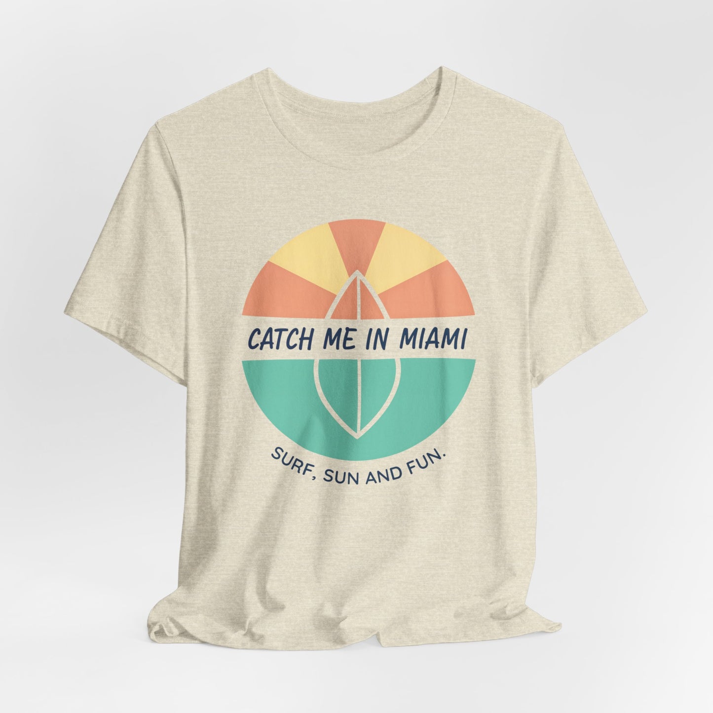 Catch Me in Miami - Surf, Sun, and Fun | T-shirt