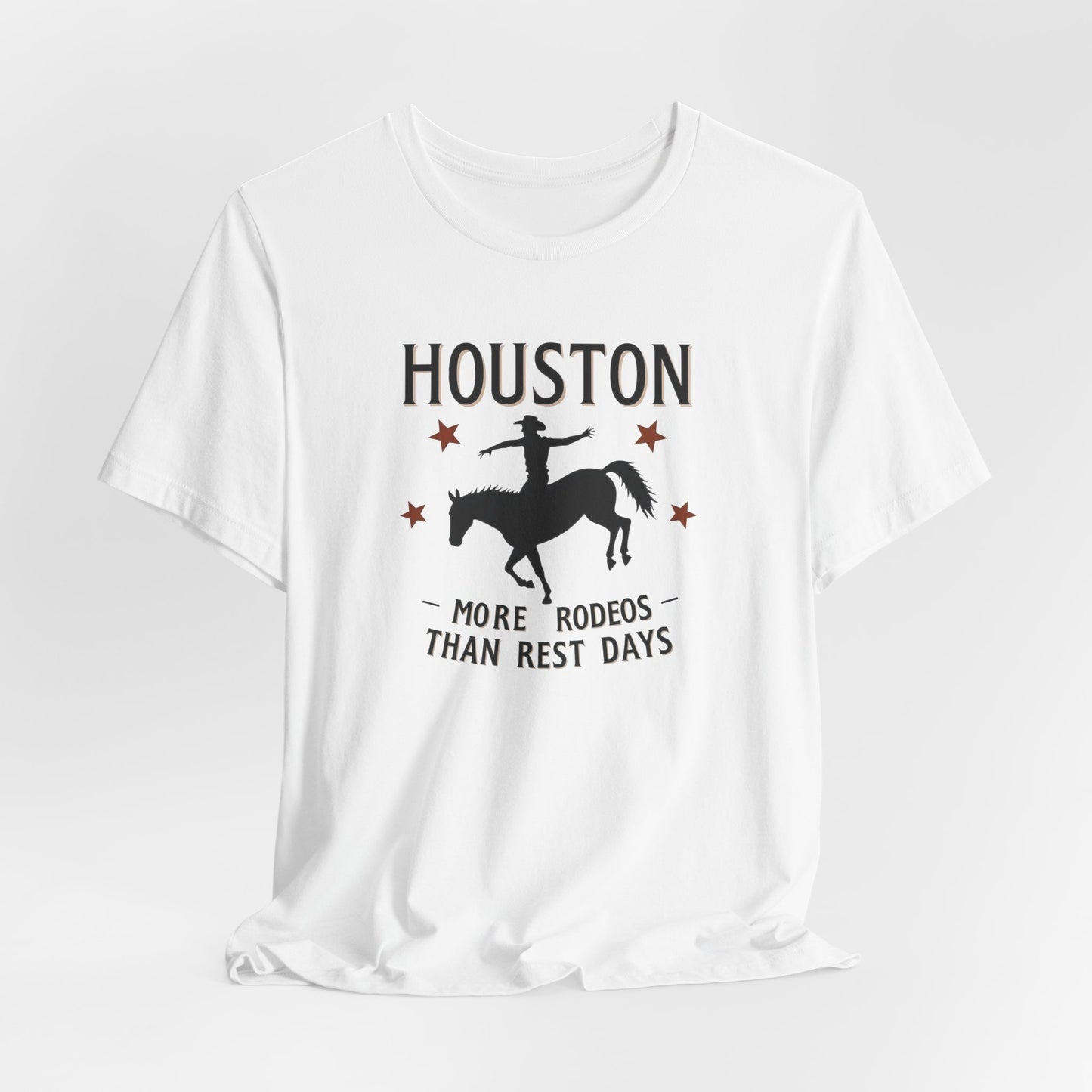 Houston - More Rodeos Than Rest Days T-Shirt II | Western Texas Tee