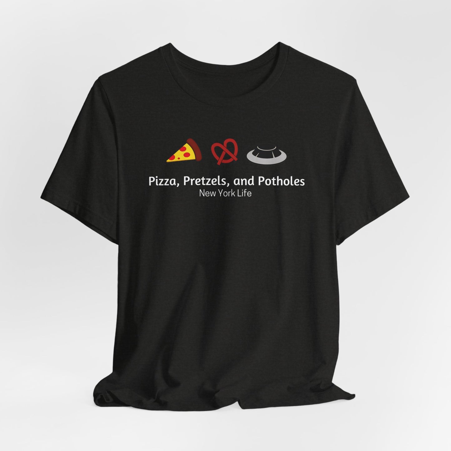 New York - Pizza, Pretzels, and Potholes | T-shirt