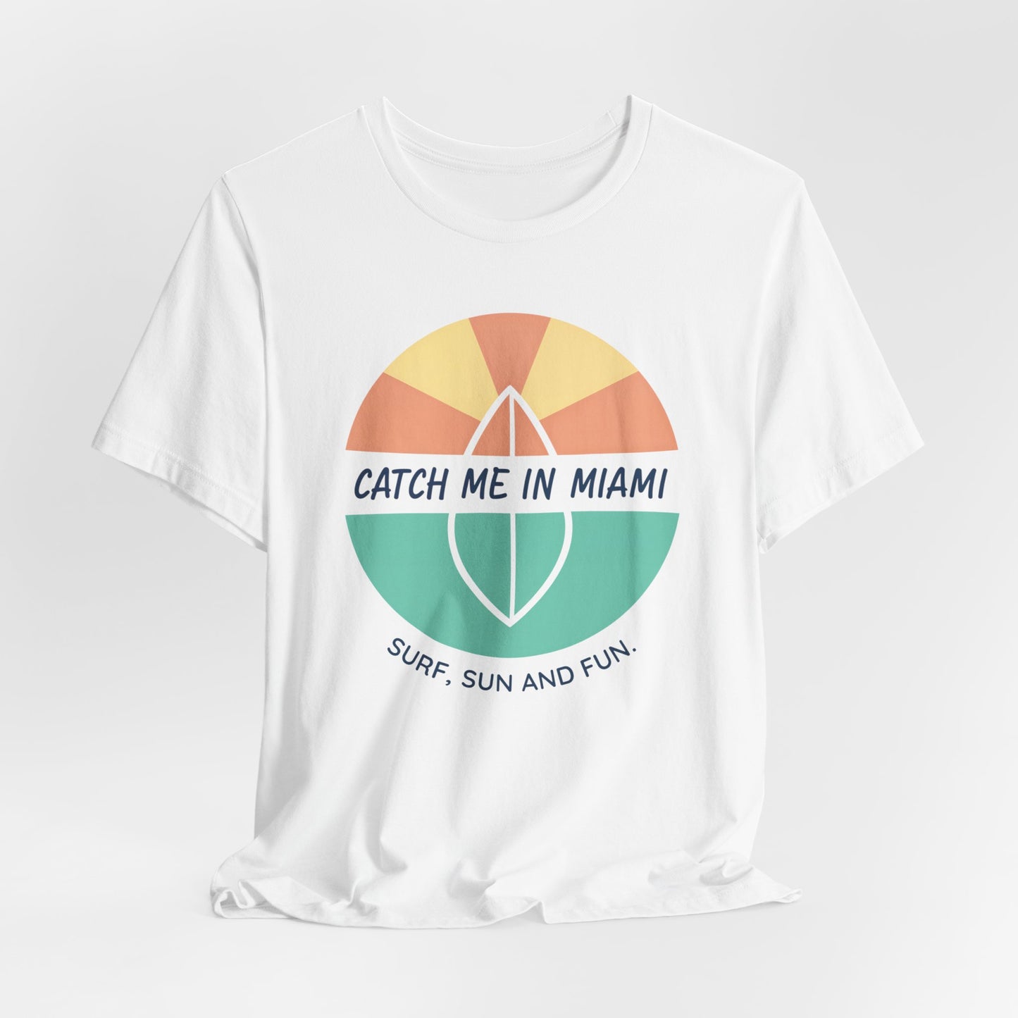 Catch Me in Miami - Surf, Sun, and Fun | T-shirt