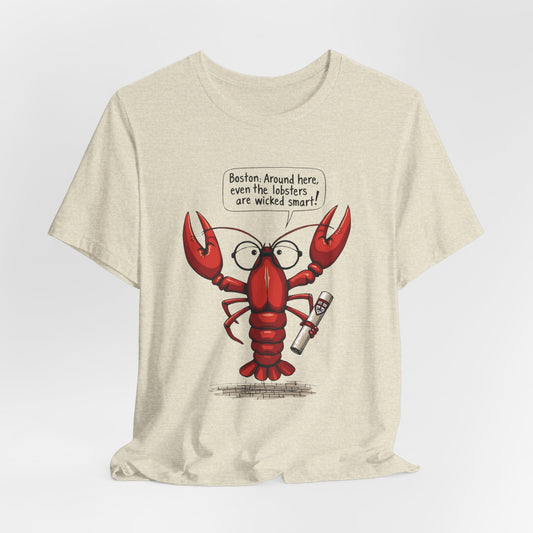 Boston - Even the Lobsters Are Wicked Smart | T-shirt