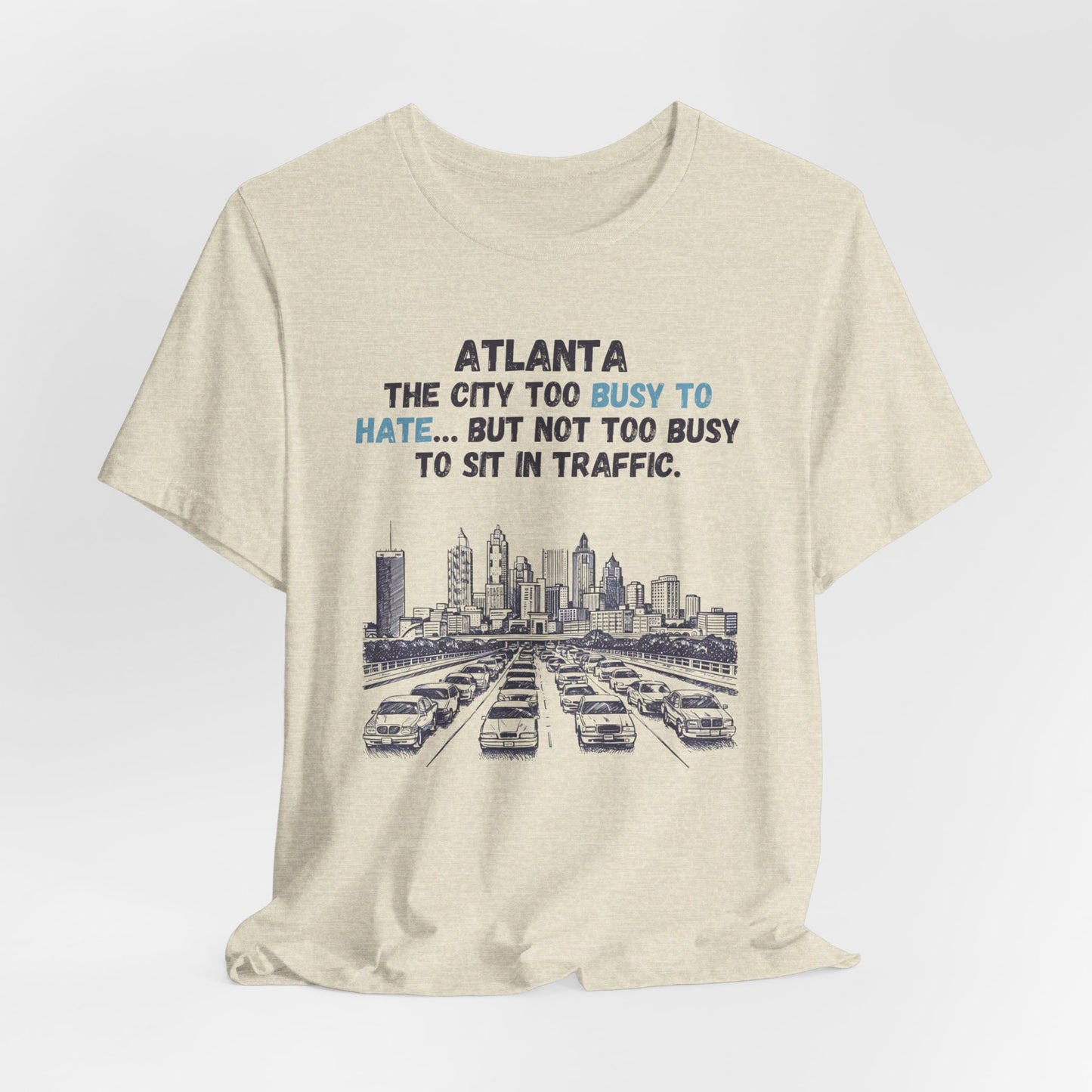 Atlanta - The City Too Busy | T-Shirt